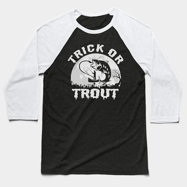 Funny Fishing Trick Or Trout Fishing Halloween Baseball T-Shirt by LittleBoxOfLyrics